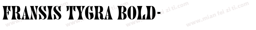 Fransis TYGRA Bold字体转换
